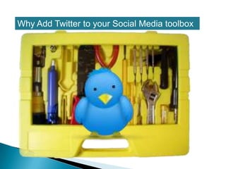 Why Add Twitter to your Social Media toolbox