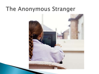 The Anonymous Stranger