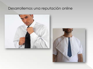 Desarrollemos una reputación online
 