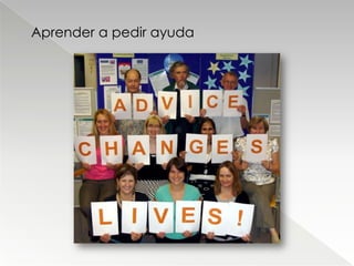 Aprender a pedir ayuda
 