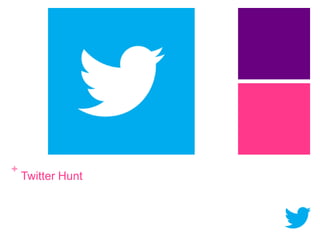 +

Twitter Hunt

 