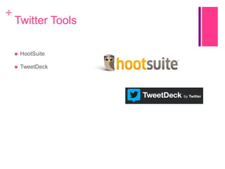 +

Twitter Tools


HootSuite



TweetDeck

 