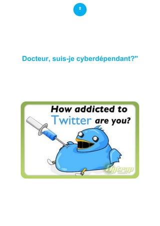 8




Docteur, suis-je cyberdépendant?"
 