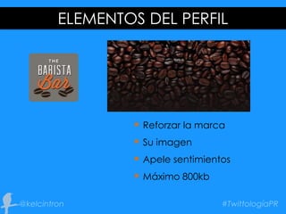  Reforzar la marca
 Su imagen
 Apele sentimientos
 Máximo 800kb
ELEMENTOS DEL PERFIL
 