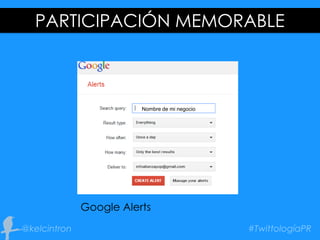 PARTICIPACIÓN MEMORABLE
Nombre de mi negocio
Google Alerts
 