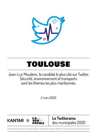 Le Twittorama
des municipales 2020
Analyse des discours exprimés sur Twitter pendant la campagne des municipales 2020, à Paris et dans les dix plus grandes villes de France.
TOULOUSE
Jean-Luc Moudenc, le candidat le plus cité sur Twitter.
Sécurité, environnement et transports
sont les thèmes les plus mentionnés.
2 mars 2020
 