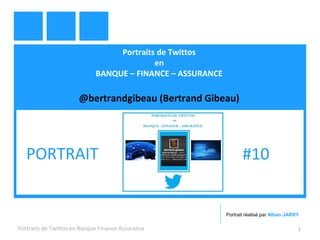 Portraits de Twittos
en
BANQUE – FINANCE – ASSURANCE
@bertrandgibeau (Bertrand Gibeau)
Portraits de Twittos en Banque Finance Assurance 1
PORTRAIT #10
Portrait réalisé par Alban JARRY
 