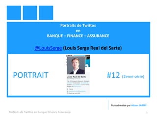 Portraits de Twittos
en
BANQUE – FINANCE – ASSURANCE
@LouisSerge (Louis Serge Real del Sarte)
Portraits de Twittos en Banque Finance Assurance 1
PORTRAIT #12 (2eme série)
Portrait réalisé par Alban JARRY
 
