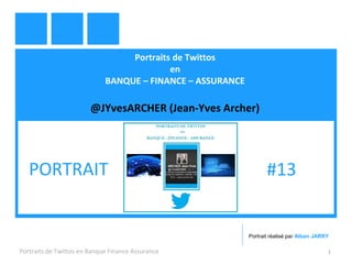 Portraits de Twittos
en
BANQUE – FINANCE – ASSURANCE
@JYvesARCHER (Jean-Yves Archer)
Portraits de Twittos en Banque Finance Assurance 1
PORTRAIT #13
Portrait réalisé par Alban JARRY
 
