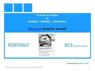 Portraits de Twittos
en
BANQUE – FINANCE – ASSURANCE
@asserafd (Delphine Asseraf)
Portraits de Twittos en Banque Finance Assurance 1
PORTRAIT #13 (2eme série)
Portrait réalisé par Alban JARRY
 