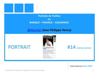 Portraits de Twittos
en
BANQUE – FINANCE – ASSURANCE
@Alcanter (Jean Philippe Henry)
Portraits de Twittos en Banque Financ...