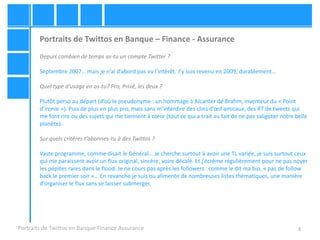 3
Portraits de Twittos en Banque – Finance - Assurance
Depuis combien de temps as-tu un compte Twitter ?
Septembre 2007… m...