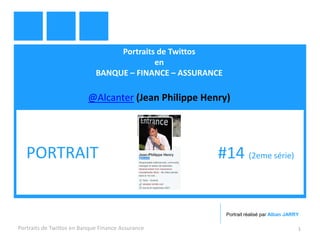 Portraits de Twittos
en
BANQUE – FINANCE – ASSURANCE
@Alcanter (Jean Philippe Henry)
Portraits de Twittos en Banque Finance Assurance 1
PORTRAIT #14 (2eme série)
Portrait réalisé par Alban JARRY
 