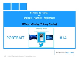 Portraits de Twittos
en
BANQUE – FINANCE – ASSURANCE
@ThierryGouby (Thierry Gouby)
Portraits de Twittos en Banque Finance Assurance 1
PORTRAIT #14
Portrait réalisé par Alban JARRY
 