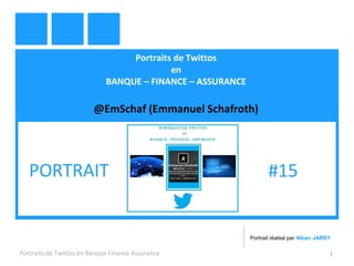 Portraits de Twittos
en
BANQUE – FINANCE – ASSURANCE
@EmSchaf (Emmanuel Schafroth)
Portraits de Twittos en Banque Finance Assurance 1
PORTRAIT #15
Portrait réalisé par Alban JARRY
 