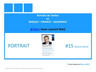 Portraits de Twittos
en
BANQUE – FINANCE – ASSURANCE
@Jlbiet (Jean Laurent Biet)
Portraits de Twittos en Banque Finance Assurance 1
PORTRAIT #15 (2eme série)
Portrait réalisé par Alban JARRY
 