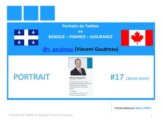 Portraits de Twittos
en
BANQUE – FINANCE – ASSURANCE
@v_gaudreau (Vincent Gaudreau)
Portraits de Twittos en Banque Finance Assurance 1
PORTRAIT #17 (2eme série)
Portrait réalisé par Alban JARRY
 