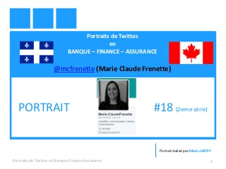 Portraits de Twittos
en
BANQUE – FINANCE – ASSURANCE
@mcfrenette (Marie Claude Frenette)
Portraits de Twittos en Banque Finance Assurance 1
PORTRAIT #18 (2eme série)
Portrait réalisé par Alban JARRY
 