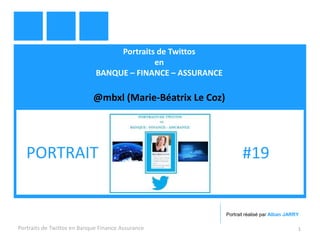 Portraits de Twittos
en
BANQUE – FINANCE – ASSURANCE
@mbxl (Marie-Béatrix Le Coz)
Portraits de Twittos en Banque Finance Assurance 1
PORTRAIT #19
Portrait réalisé par Alban JARRY
 