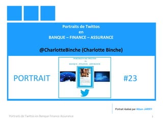 Portraits de Twittos
en
BANQUE – FINANCE – ASSURANCE
@CharlotteBinche (Charlotte Binche)
Portraits de Twittos en Banque Finance Assurance 1
PORTRAIT #23
Portrait réalisé par Alban JARRY
 