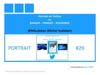 Portraits de Twittos
en
BANQUE – FINANCE – ASSURANCE
@MAudeban (Michel Audeban)
Portraits de Twittos en Banque Finance Assurance 1
PORTRAIT #29
Portrait réalisé par Alban JARRY
 
