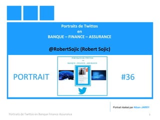 Portraits de Twittos
en
BANQUE – FINANCE – ASSURANCE
@RobertSojic (Robert Sojic)
Portraits de Twittos en Banque Finance Assurance 1
PORTRAIT #36
Portrait réalisé par Alban JARRY
 