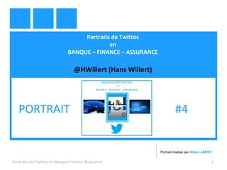 Portraits de Twittos
en
BANQUE – FINANCE – ASSURANCE
@HWillert (Hans Willert)
Portraits de Twittos en Banque Finance Assurance 1
PORTRAIT #4
Portrait réalisé par Alban JARRY
 