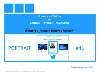 Portraits de Twittos
en
BANQUE – FINANCE – ASSURANCE
@Audrey_Mangin (Audrey Mangin)
Portraits de Twittos en Banque Finance Assurance 1
PORTRAIT #41
Portrait réalisé par Alban JARRY
 