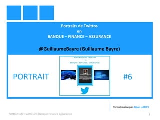 Portraits de Twittos
en
BANQUE – FINANCE – ASSURANCE
@GuillaumeBayre (Guillaume Bayre)
Portraits de Twittos en Banque Finance Assurance 1
PORTRAIT #6
Portrait réalisé par Alban JARRY
 