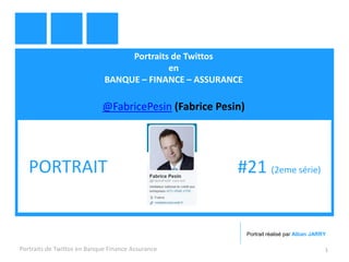 Portraits de Twittos
en
BANQUE – FINANCE – ASSURANCE
@FabricePesin (Fabrice Pesin)
Portraits de Twittos en Banque Finance Assurance 1
PORTRAIT #21 (2eme série)
Portrait réalisé par Alban JARRY
 