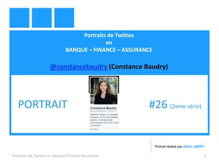 Portraits de Twittos
en
BANQUE – FINANCE – ASSURANCE
@constancebaudry (Constance Baudry)
Portraits de Twittos en Banque Finance Assurance 1
PORTRAIT #26 (2eme série)
Portrait réalisé par Alban JARRY
 