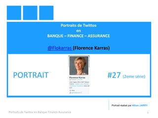 Portraits de Twittos
en
BANQUE – FINANCE – ASSURANCE
@Flokarras (Florence Karras)
Portraits de Twittos en Banque Finance Assurance 1
PORTRAIT #27 (2eme série)
Portrait réalisé par Alban JARRY
 