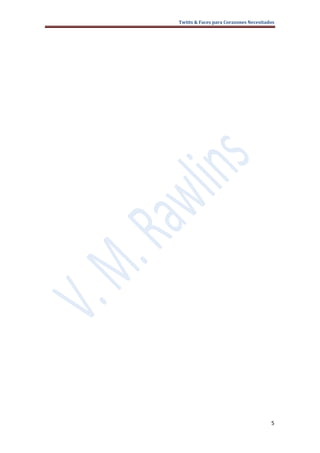 Twitts & Faces para Corazones Necesitados




                                       5
 