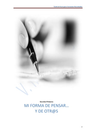 Twitts & Faces para Corazones Necesitados




      Sección Primera

MI FORMA DE PENSAR…
     Y DE OTR@S


                                                               7
 