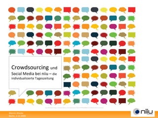 Crowdsourcing   und Social Media bei niiu –  die individualisierte Tageszeitung by skforlee http://www.flickr.com/photos/72614794@N00/2208405352/sizes/o/ 