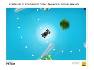 L’expérience en ligne. Conduire Twizy et découvrir les mini jeux proposés 