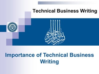 Technical Business Writing
Importance of Technical Business
Writing
 