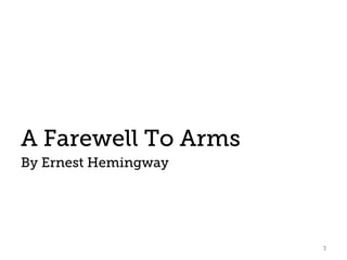 A Farewell To Arms
By Ernest Hemingway
3
 