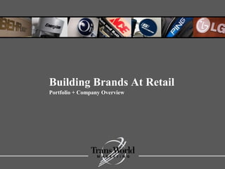 bn
Building Brands At Retail
Portfolio + Company Overview
 