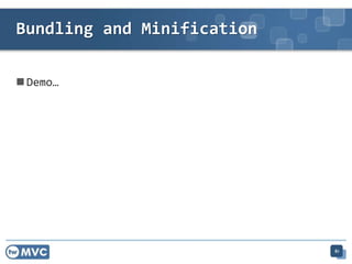  Demo…
Bundling and Minification
81
 