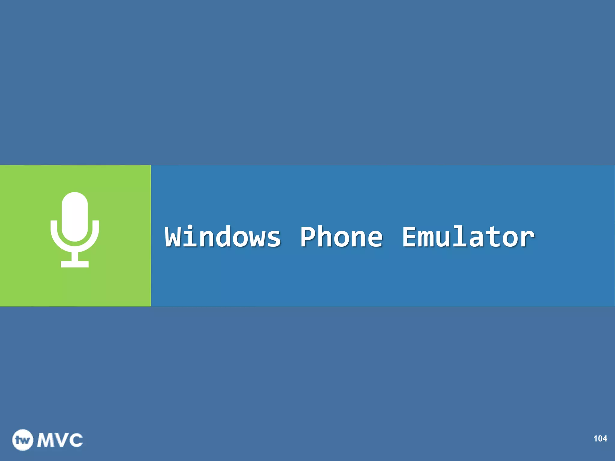104
Windows Phone Emulator
 
