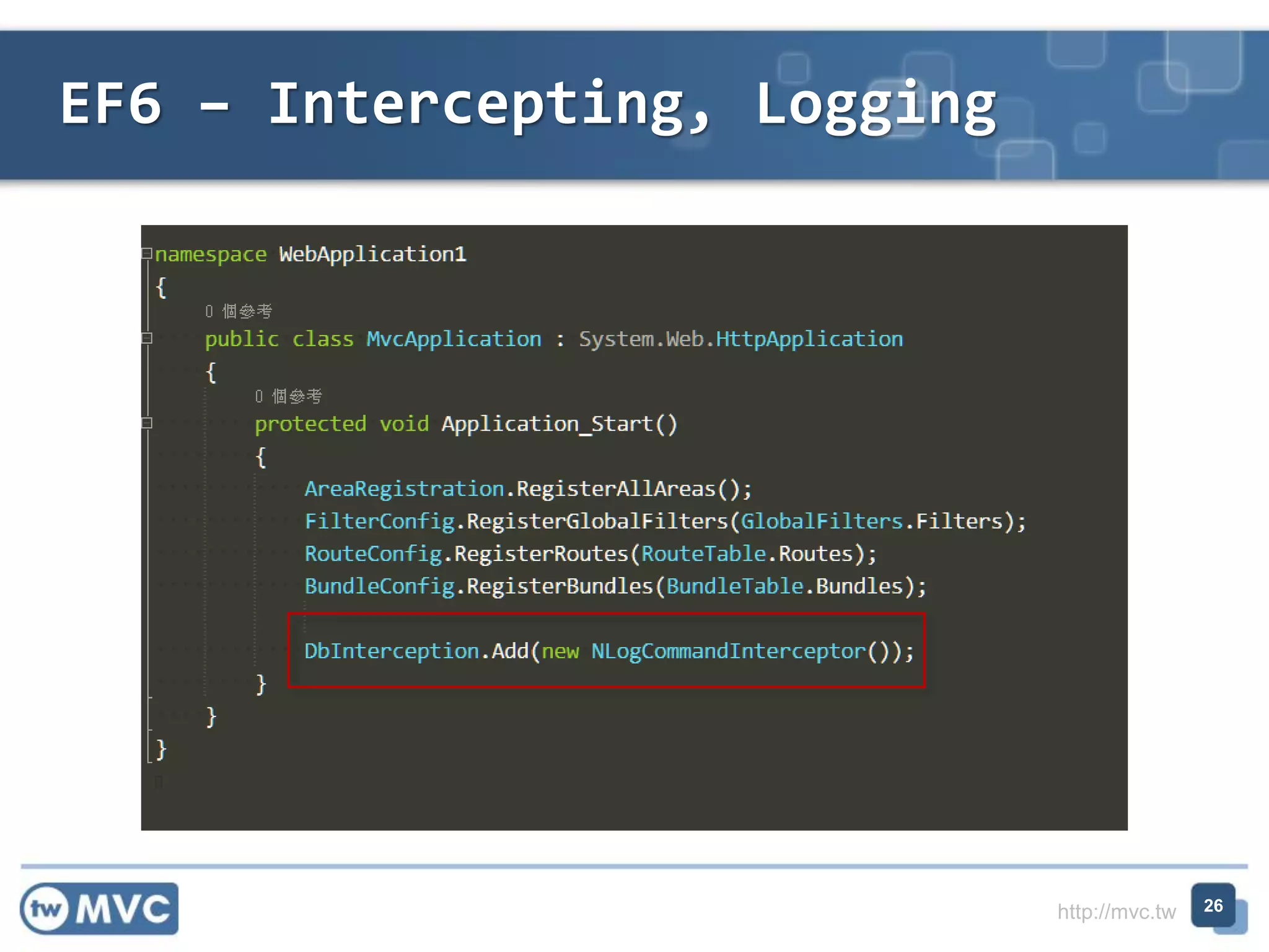 http://mvc.tw
EF6 – Intercepting, Logging
26
 