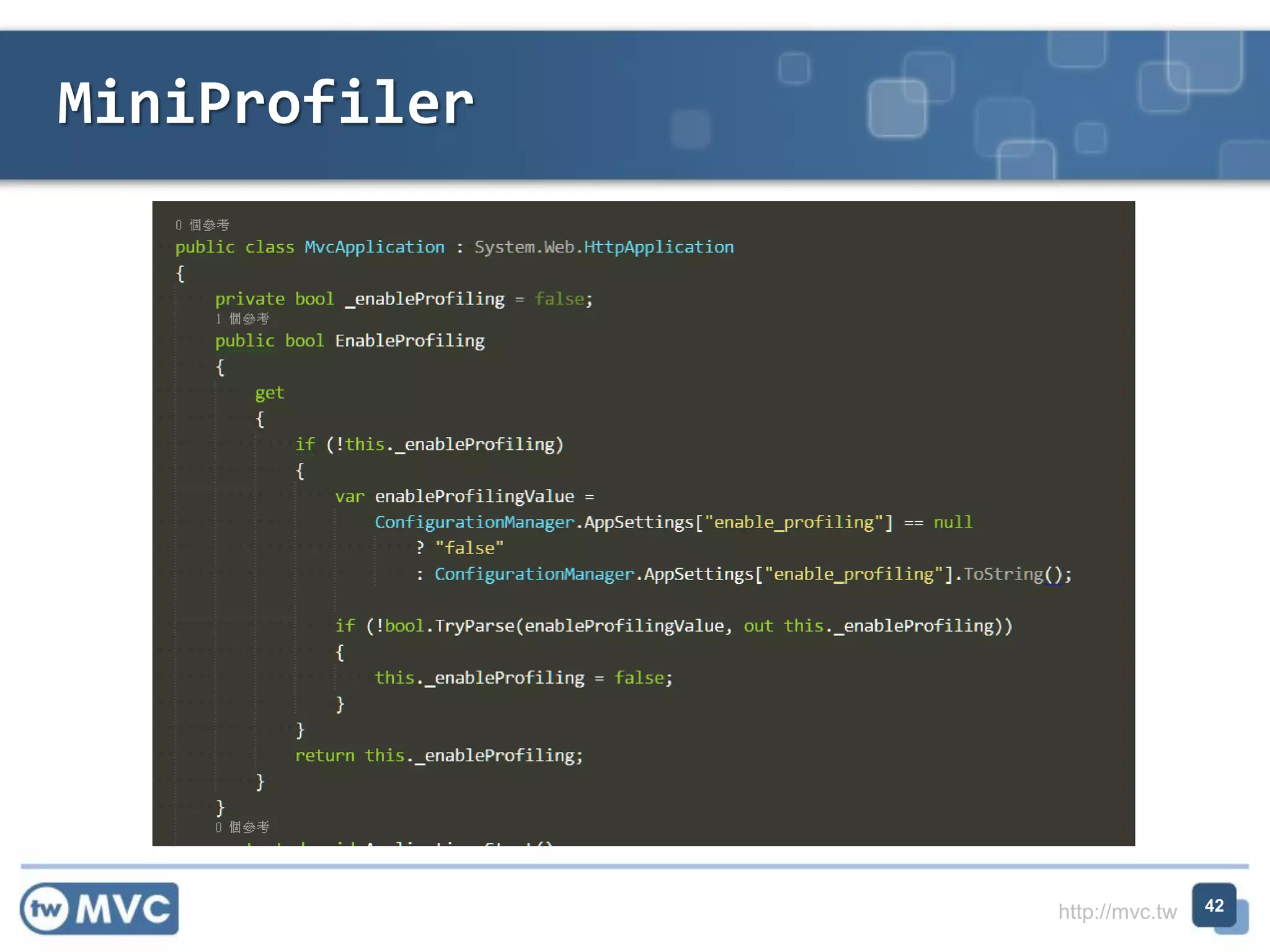 http://mvc.tw
MiniProfiler
42
 