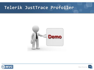 http://mvc.tw
Telerik JustTrace Profoiler
74
 