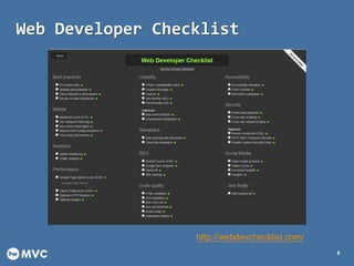 Web Developer Checklist
8
http://webdevchecklist.com/
 