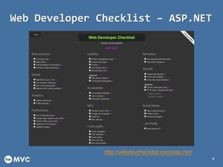 Web Developer Checklist – ASP.NET
9
http://webdevchecklist.com/asp.net/
 