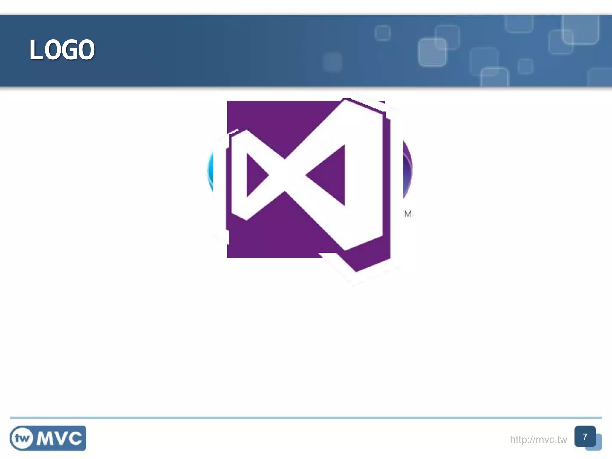 http://mvc.tw
LOGO
7
 