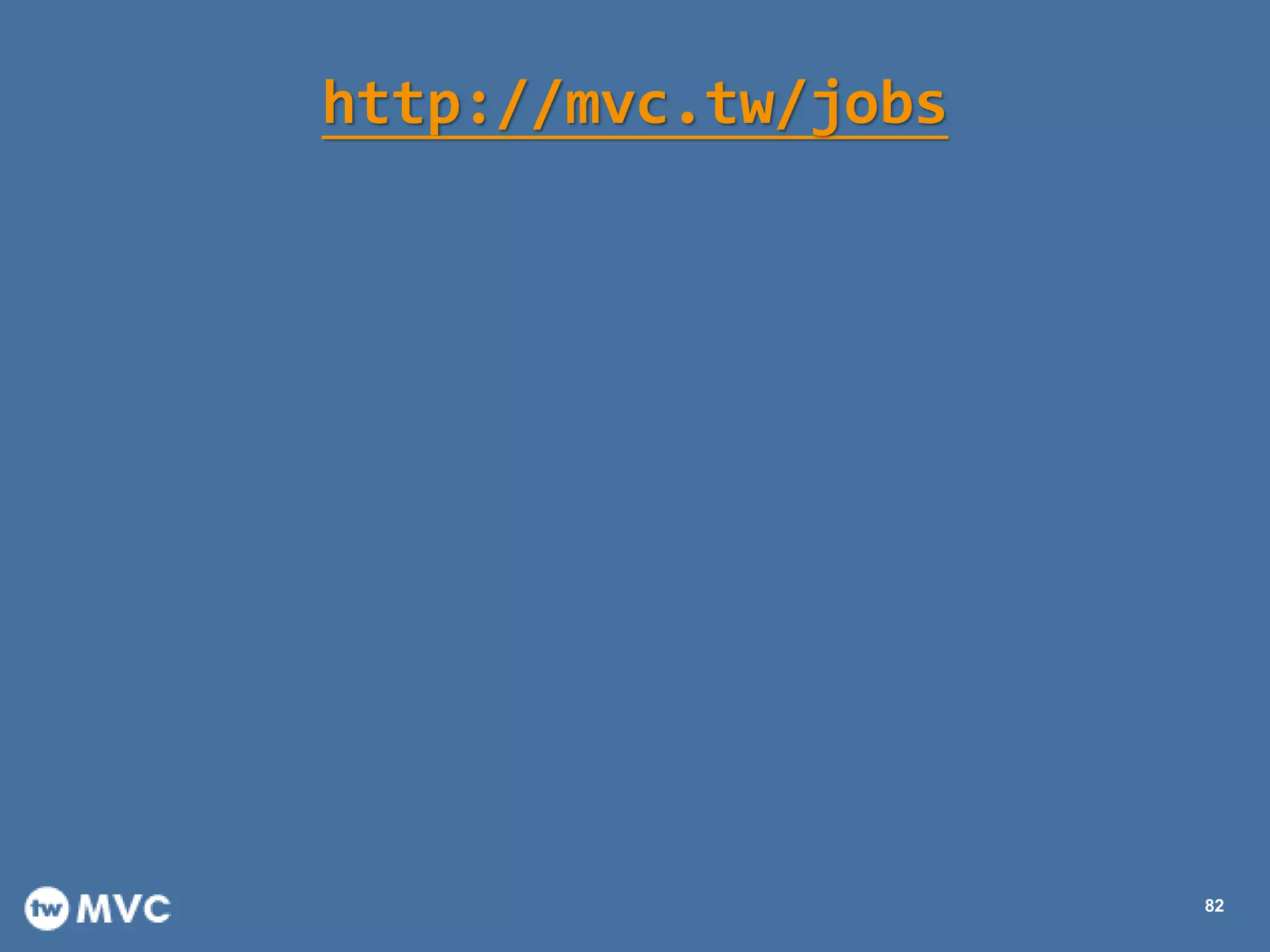 http://mvc.tw/jobs
82
 