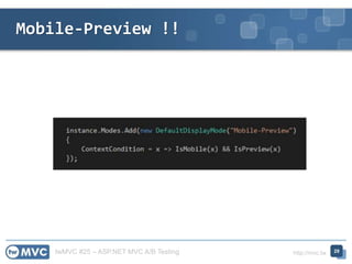 twMVC #25 – ASP.NET MVC A/B Testing http://mvc.tw
Mobile-Preview !!
29
 