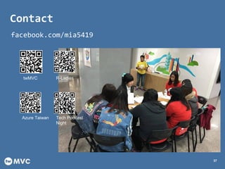 Contact
37
facebook.com/mia5419
twMVC R-Ladies
Azure Taiwan Tech Podcast
Night
 